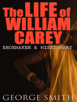 cover image of The Life of William Carey, Shoemaker & Missionary